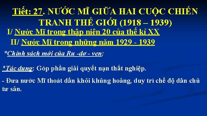 Tiết: 27. NƯỚC MĨ GIỮA HAI CUỘC CHIẾN TRANH THẾ GIỚI (1918 – 1939)