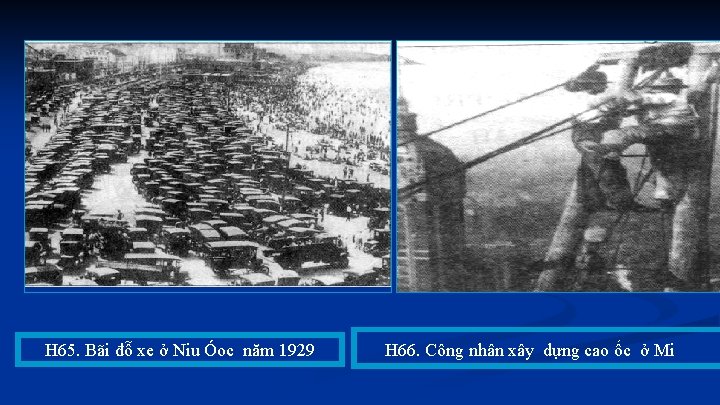 H 65. Bãi đỗ xe ở Niu Óoc năm 1929 H 66. Công nhân