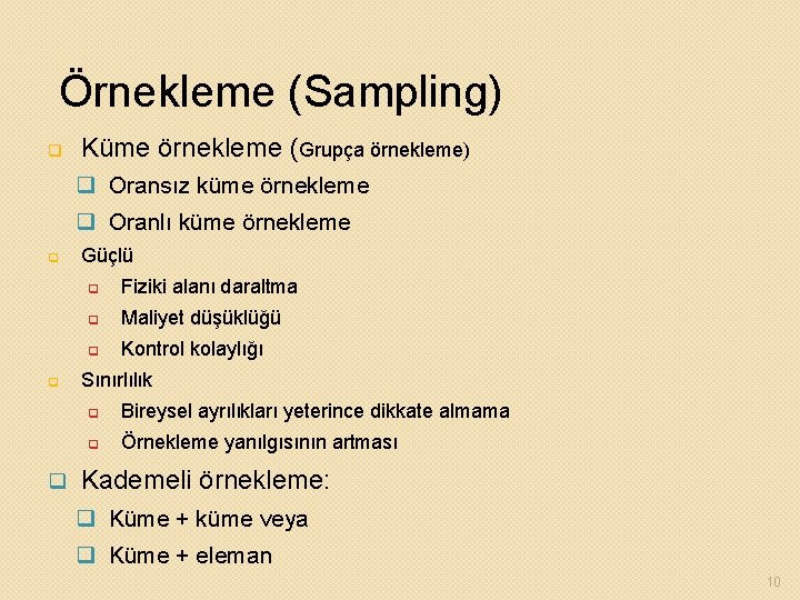 Örnekleme (Sampling) q Küme örnekleme (Grupça örnekleme) q Oransız küme örnekleme q Oranlı küme