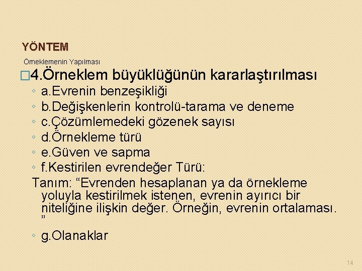 YÖNTEM Örneklemenin Yapılması � 4. Örneklem büyüklüğünün kararlaştırılması ◦ a. Evrenin benzeşikliği ◦ b.