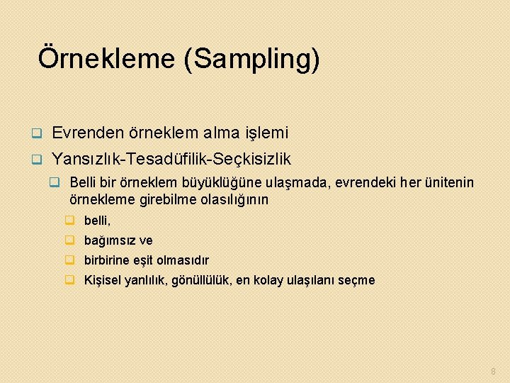 Örnekleme (Sampling) q Evrenden örneklem alma işlemi q Yansızlık-Tesadüfilik-Seçkisizlik q Belli bir örneklem büyüklüğüne