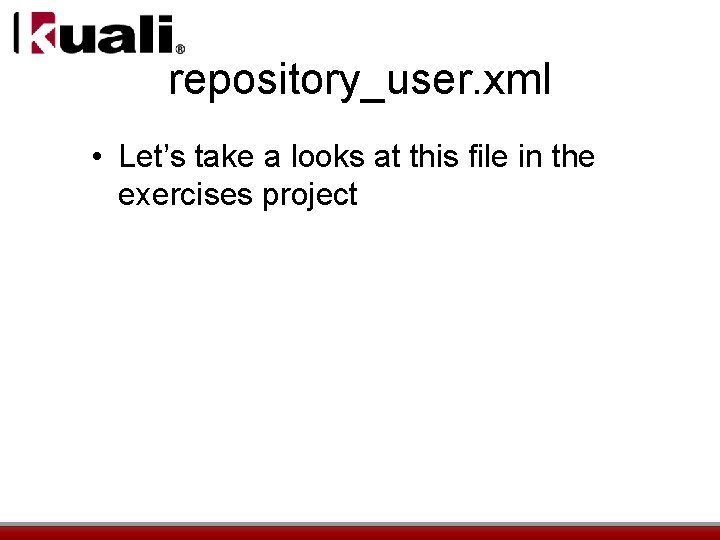 repository_user. xml • Let’s take a looks at this file in the exercises project