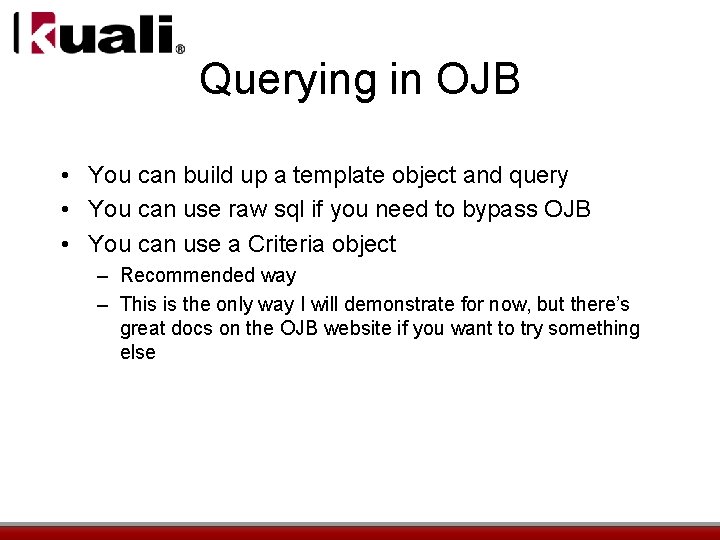 Querying in OJB • You can build up a template object and query •