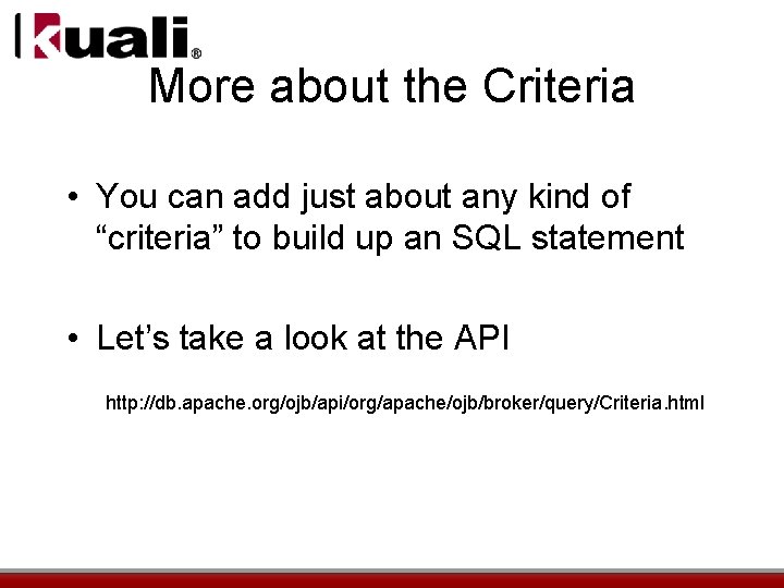 More about the Criteria • You can add just about any kind of “criteria”