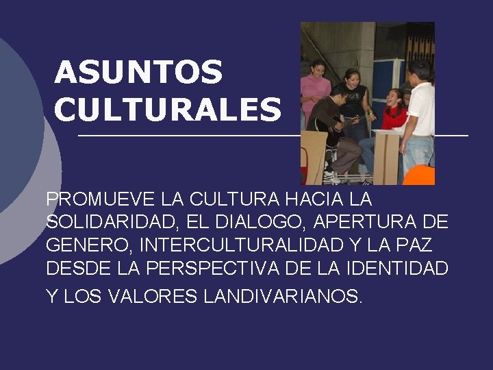 ASUNTOS CULTURALES PROMUEVE LA CULTURA HACIA LA SOLIDARIDAD, EL DIALOGO, APERTURA DE GENERO, INTERCULTURALIDAD
