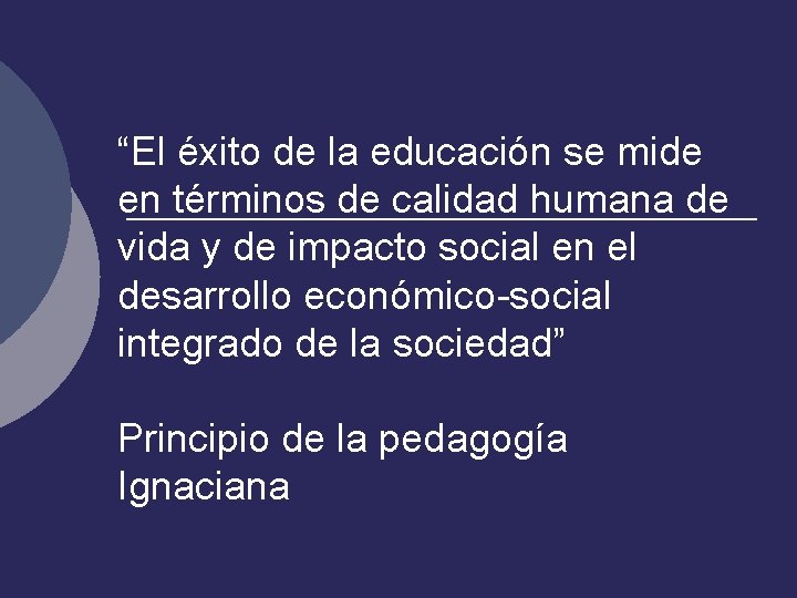 “El éxito de la educación se mide en términos de calidad humana de vida