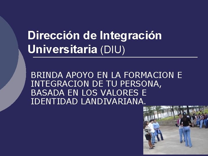 Dirección de Integración Universitaria (DIU) BRINDA APOYO EN LA FORMACION E INTEGRACION DE TU