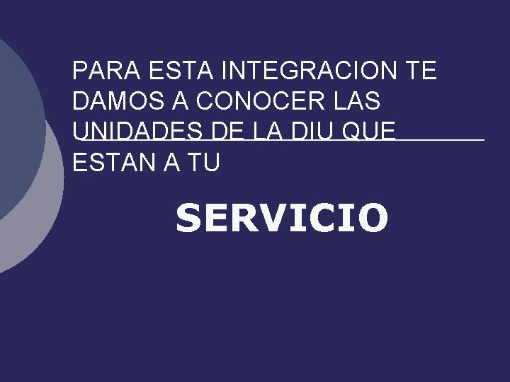 PARA ESTA INTEGRACION TE DAMOS A CONOCER LAS UNIDADES DE LA DIU QUE ESTAN