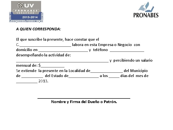 A QUIEN CORRESPONDA: El que suscribe la presente, hace constar que el C. ____________