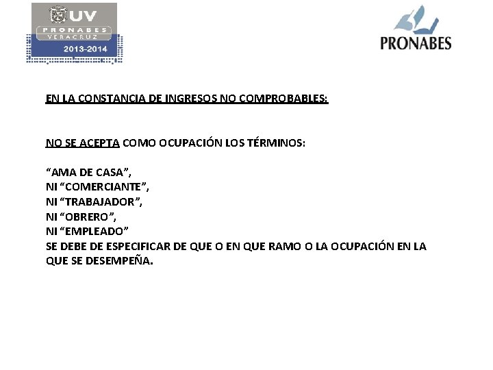 EN LA CONSTANCIA DE INGRESOS NO COMPROBABLES: NO SE ACEPTA COMO OCUPACIÓN LOS TÉRMINOS: