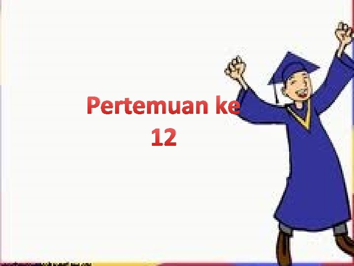 Pertemuan ke 12 