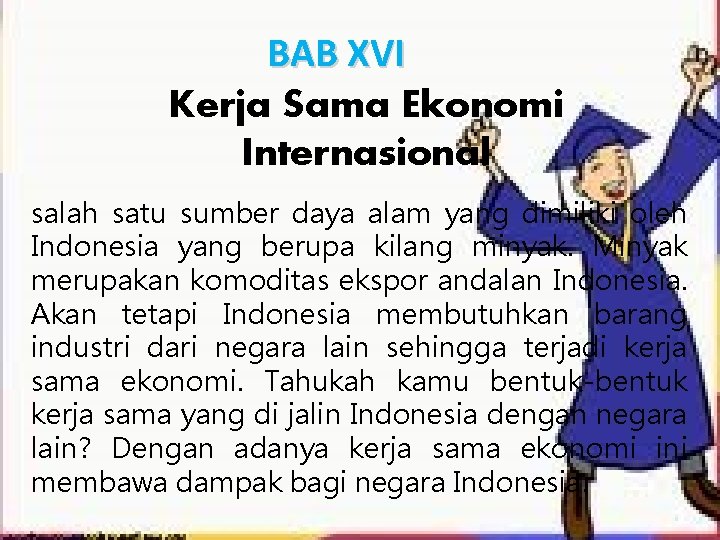 BAB XVI Kerja Sama Ekonomi Internasional salah satu sumber daya alam yang dimiliki oleh