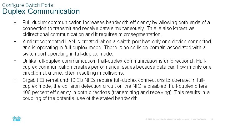 Configure Switch Ports Duplex Communication • • Full-duplex communication increases bandwidth efficiency by allowing