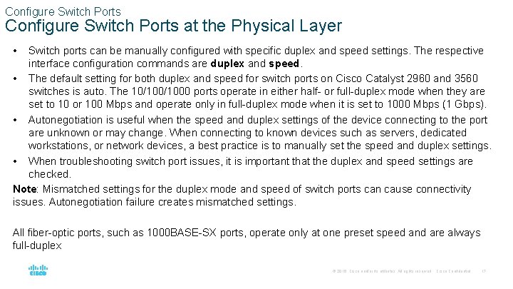 Configure Switch Ports at the Physical Layer • Switch ports can be manually configured
