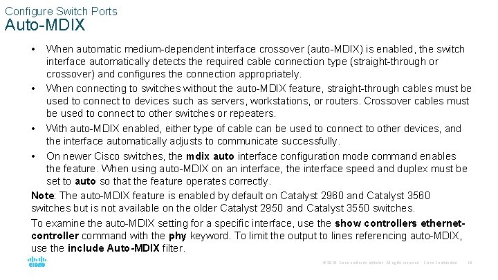 Configure Switch Ports Auto-MDIX • When automatic medium-dependent interface crossover (auto-MDIX) is enabled, the