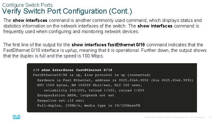 Configure Switch Ports Verify Switch Port Configuration (Cont. ) The show interfaces command is