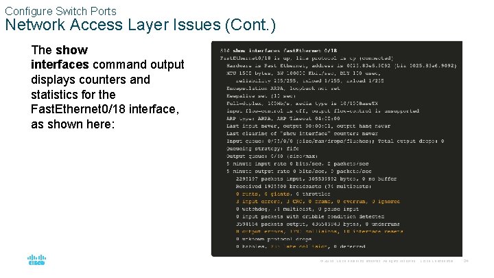 Configure Switch Ports Network Access Layer Issues (Cont. ) The show interfaces command output
