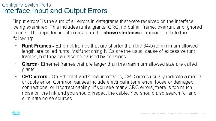 Configure Switch Ports Interface Input and Output Errors “Input errors” is the sum of
