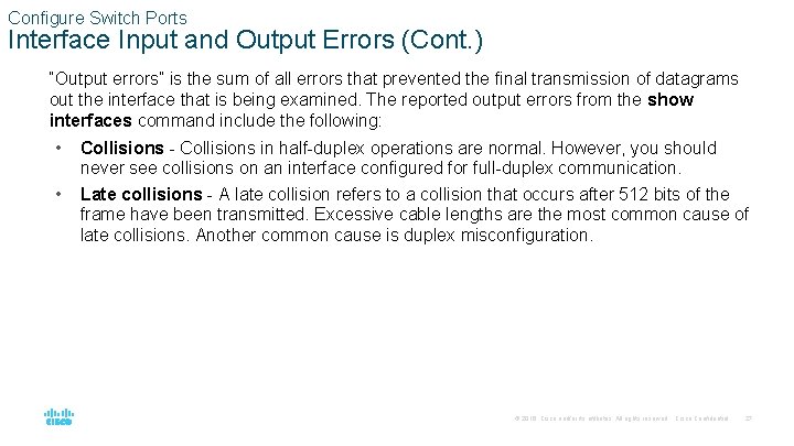 Configure Switch Ports Interface Input and Output Errors (Cont. ) “Output errors” is the
