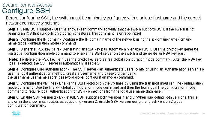 Secure Remote Access Configure SSH Before configuring SSH, the switch must be minimally configured
