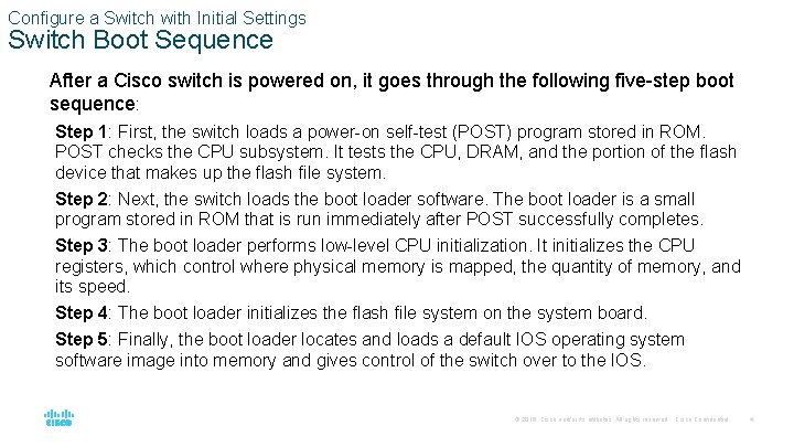 Configure a Switch with Initial Settings Switch Boot Sequence After a Cisco switch is
