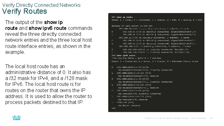 Verify Directly Connected Networks Verify Routes The output of the show ip route and