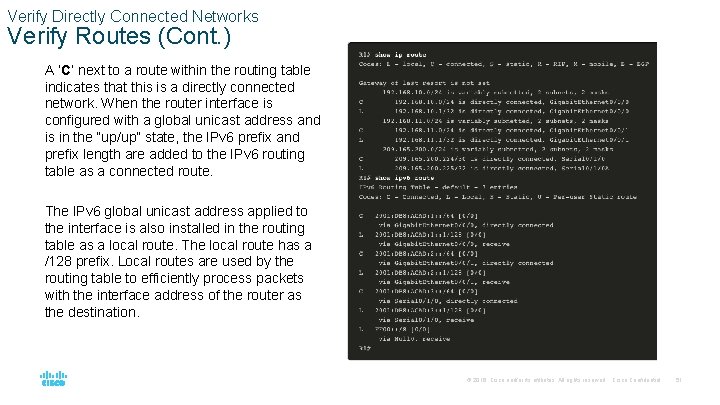 Verify Directly Connected Networks Verify Routes (Cont. ) A ‘C’ next to a route
