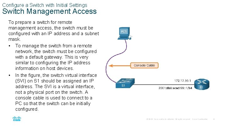 Configure a Switch with Initial Settings Switch Management Access To prepare a switch for