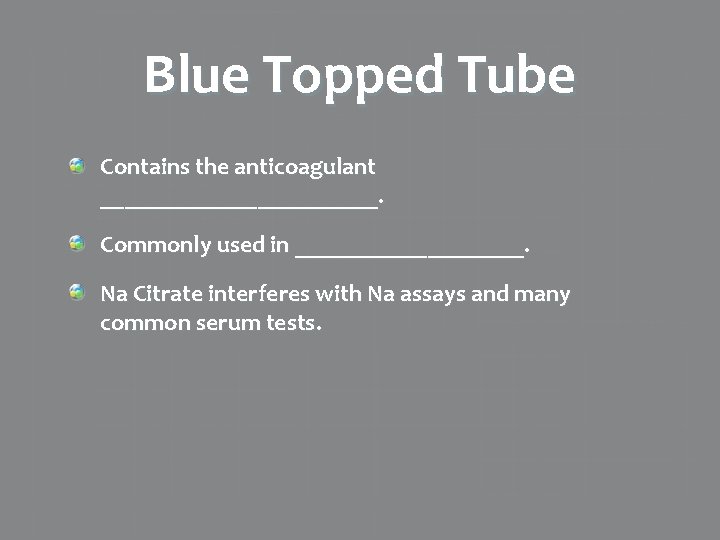 Blue Topped Tube Contains the anticoagulant ____________. Commonly used in __________. Na Citrate interferes