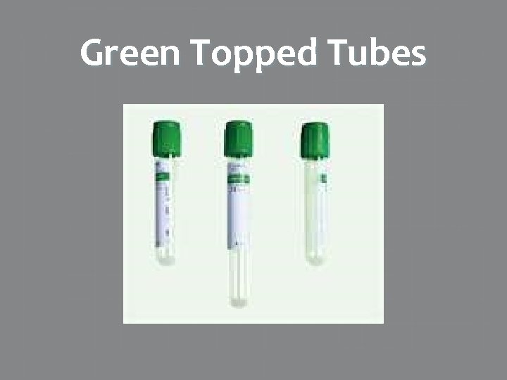 Green Topped Tubes 