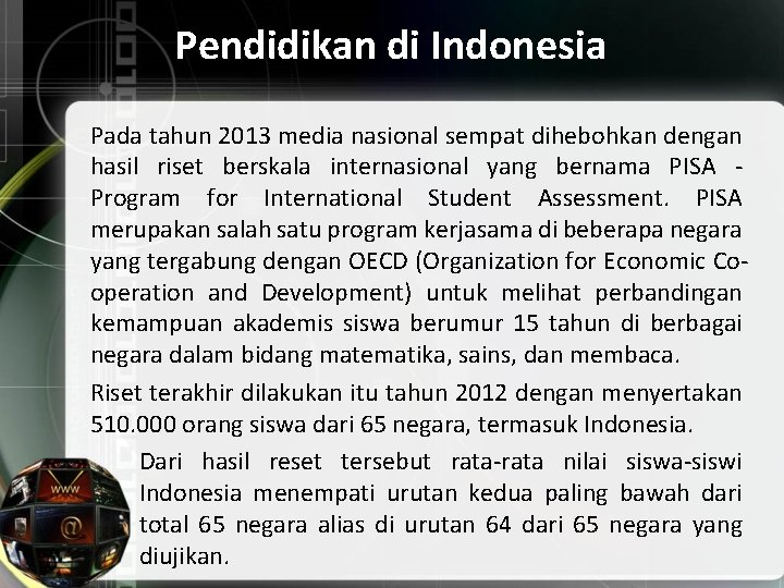Pendidikan di Indonesia Pada tahun 2013 media nasional sempat dihebohkan dengan hasil riset berskala