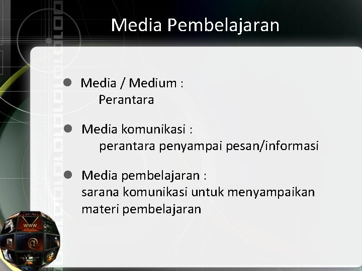 Media Pembelajaran l Media / Medium : Perantara l Media komunikasi : perantara penyampai