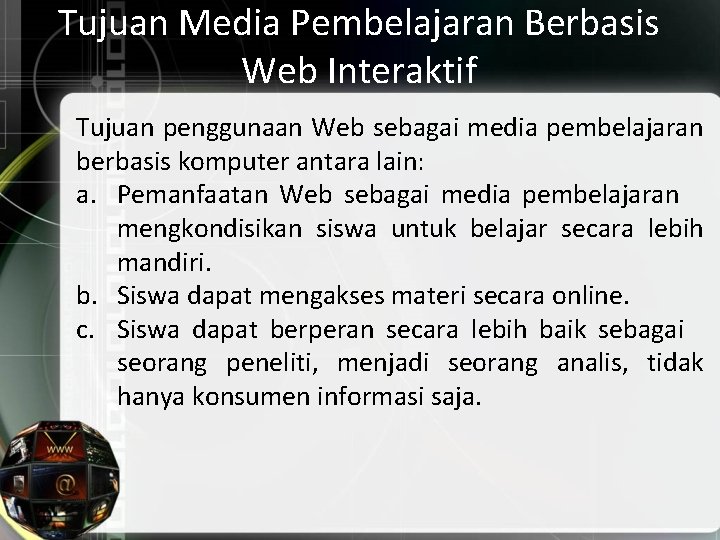 Tujuan Media Pembelajaran Berbasis Web Interaktif Tujuan penggunaan Web sebagai media pembelajaran berbasis komputer