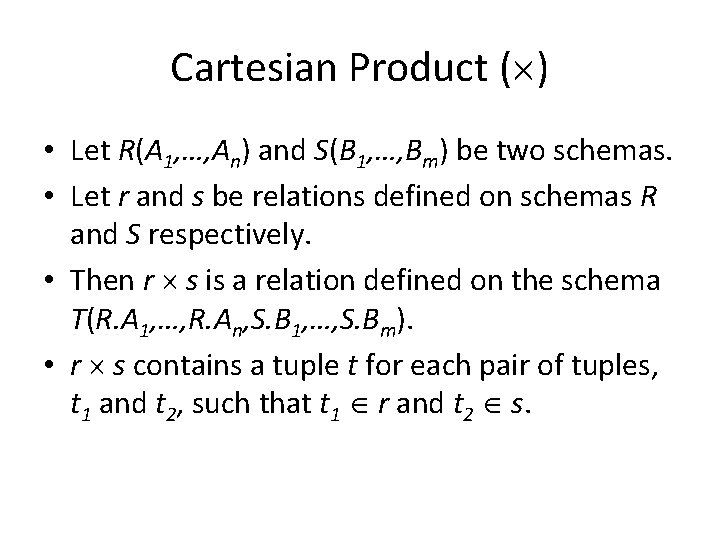 Cartesian Product ( ) • Let R(A 1, …, An) and S(B 1, …,