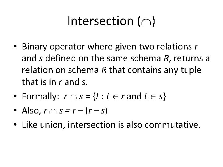 Intersection ( ) • Binary operator where given two relations r and s defined