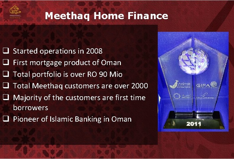 Meethaq Home Finance Started operations in 2008 First mortgage product of Oman Total portfolio