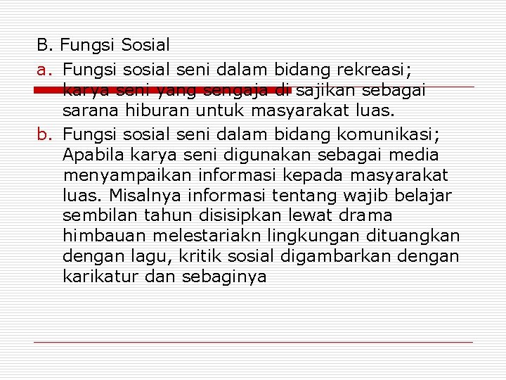 B. Fungsi Sosial a. Fungsi sosial seni dalam bidang rekreasi; karya seni yang sengaja