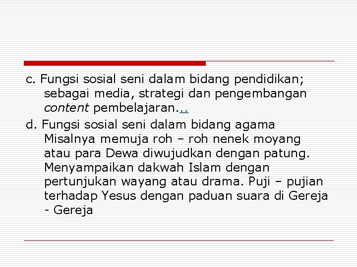 c. Fungsi sosial seni dalam bidang pendidikan; sebagai media, strategi dan pengembangan content pembelajaran.