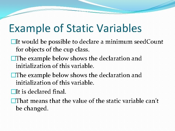 Example of Static Variables �It would be possible to declare a minimum seed. Count Example of Static Variables �It would be possible to declare a minimum seed. Count