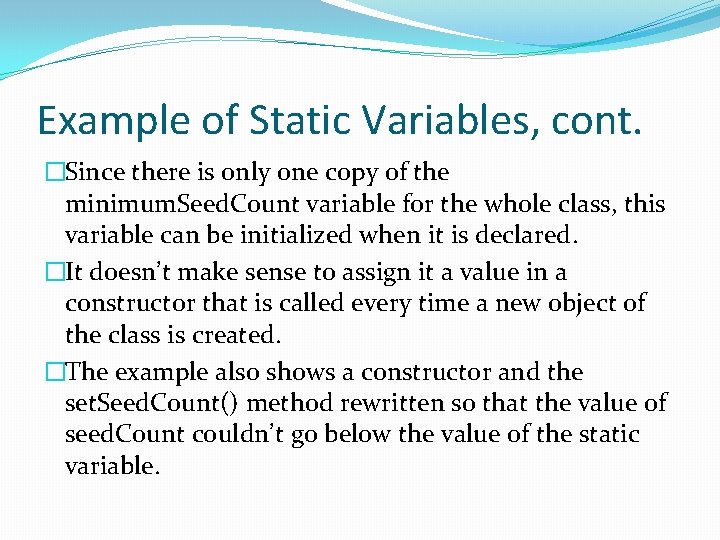Example of Static Variables, cont. �Since there is only one copy of the minimum. Example of Static Variables, cont. �Since there is only one copy of the minimum.