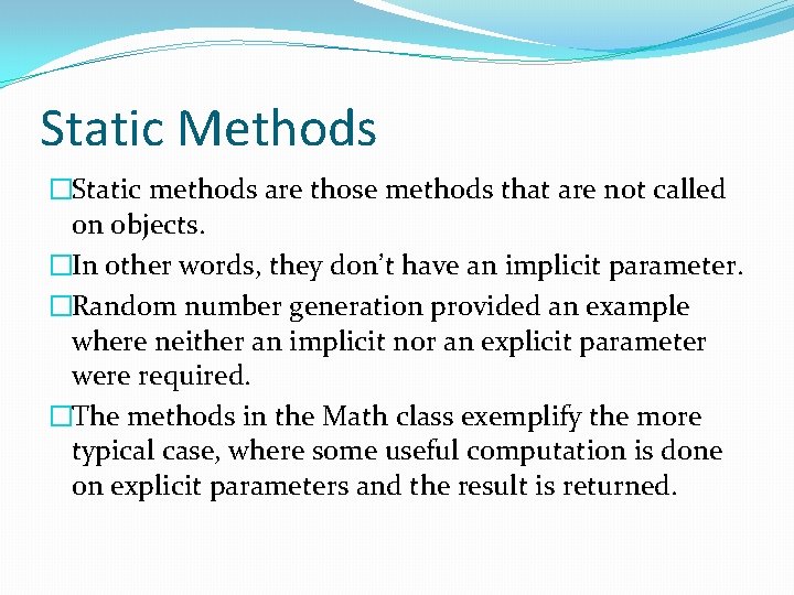 Static Methods �Static methods are those methods that are not called on objects. �In Static Methods �Static methods are those methods that are not called on objects. �In