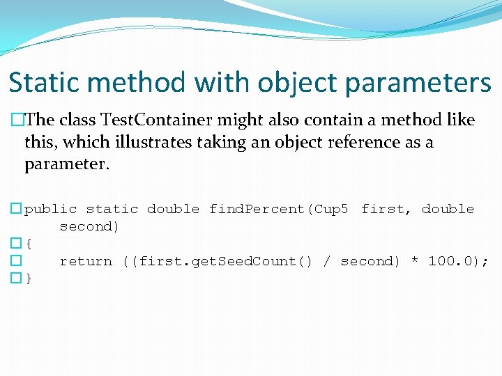 Static method with object parameters �The class Test. Container might also contain a method Static method with object parameters �The class Test. Container might also contain a method