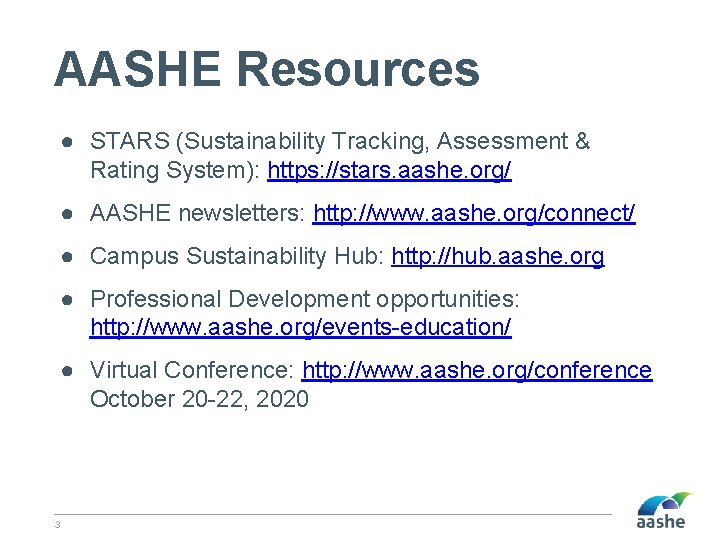 AASHE Resources ● STARS (Sustainability Tracking, Assessment & Rating System): https: //stars. aashe. org/