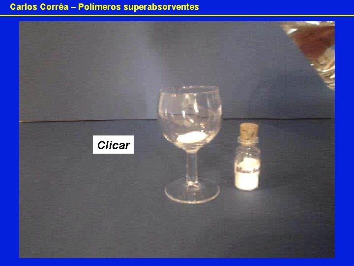 Carlos Corrêa – Polímeros superabsorventes Clicar 