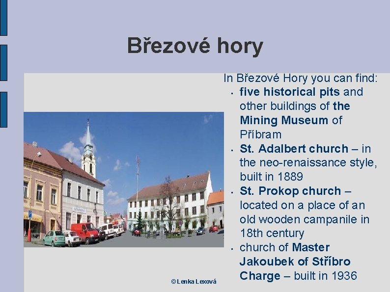 Březové hory © Lenka Lexová In Březové Hory you can find: • five historical