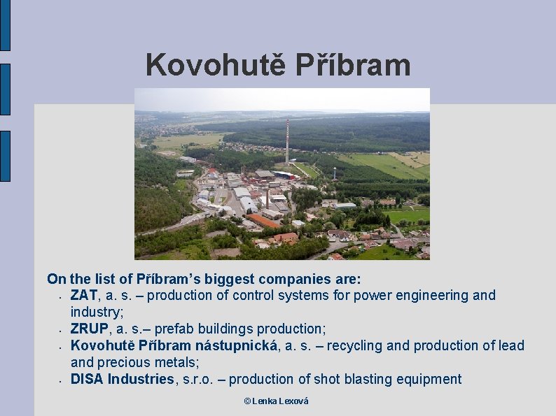 Kovohutě Příbram On the list of Příbram’s biggest companies are: • ZAT, a. s.