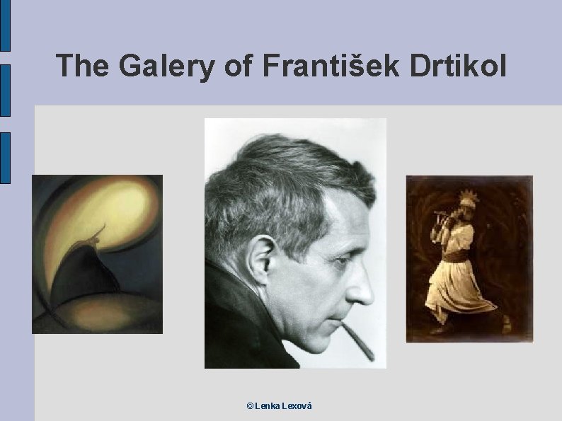 The Galery of František Drtikol © Lenka Lexová 