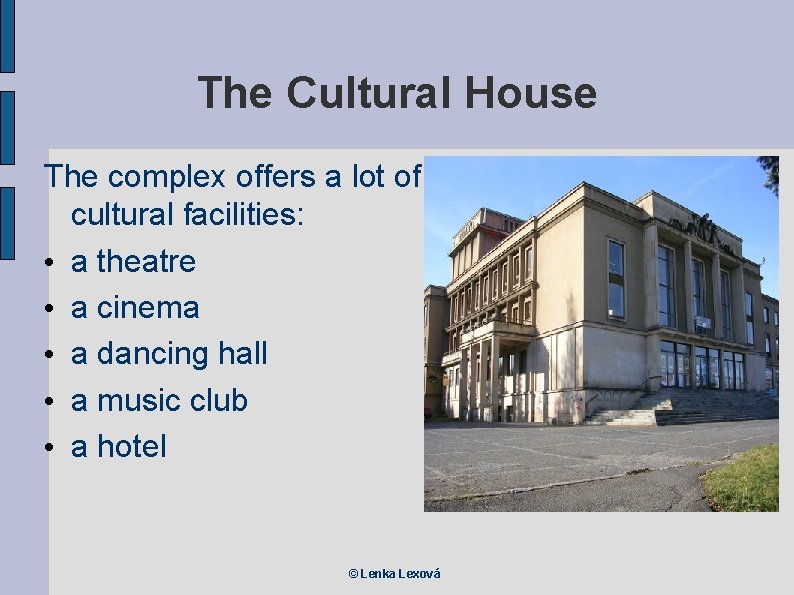 The Cultural House The complex offers a lot of cultural facilities: • a theatre