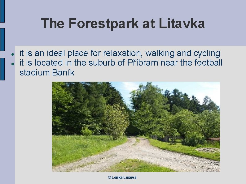 The Forestpark at Litavka it is an ideal place for relaxation, walking and cycling