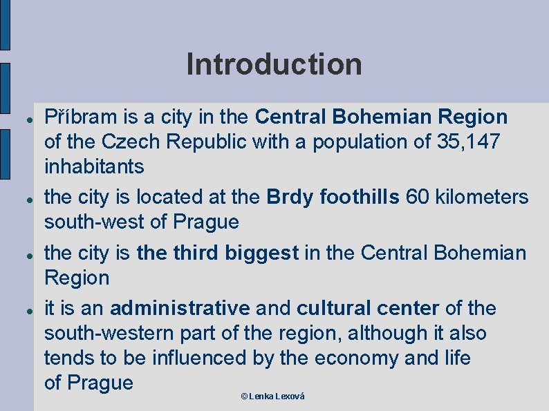 Introduction Příbram is a city in the Central Bohemian Region of the Czech Republic